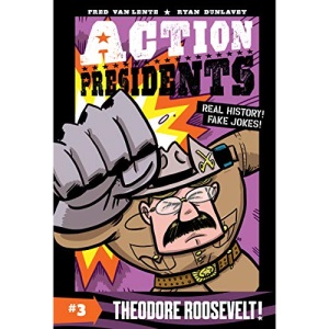 Action Presidents: Theodore Roosevelt!: 3