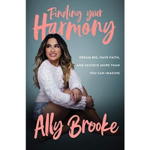 Finding Your Harmony: Dream Big, Have Faith, and Achieve More Than You Can Imagine