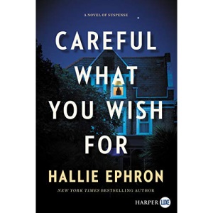 Careful What You Wish for: A Novel of Suspense