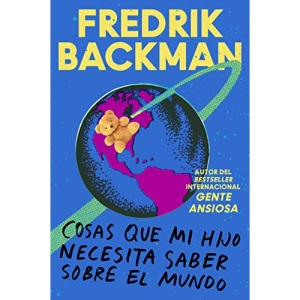 Things My Son Needs to Know about the World Cosas Que Mi Hij (Spanish Edition): Cosas Que Mi Hijo Necesita Saber Sobre El Mundo