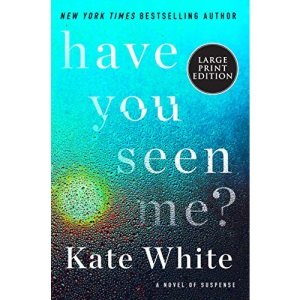 Have You Seen Me?: A Novel of Suspense