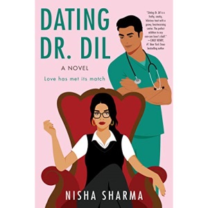 Dating Dr. Dil: A Novel: 1 (If Shakespeare Were an Auntie, 1)