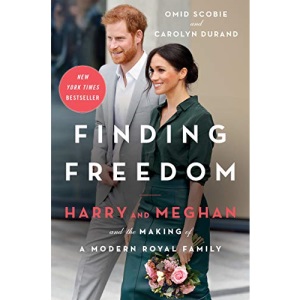Finding Freedom: Harry, Meghan, and the Making of a Modern Royal Family: Harry and Meghan and the Making of a Modern Royal Family