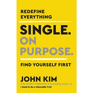 Single on Purpose: Redefine Everything. Find Yourself First.