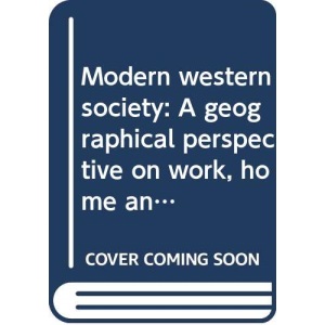 Modern western society: A geographical perspective on work, home and well-being