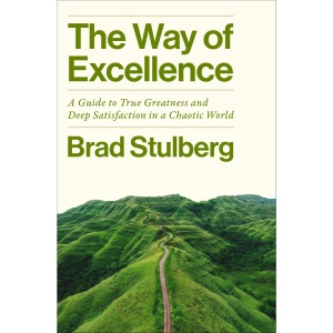 The Way of Excellence: A Guide to True Greatn...