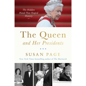 The Queen and Her Presidents: The Hidden Hand That Shaped History