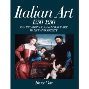 Italian Art 1250-1550: The Relation Of Renaissance Art To Life And Society (Icon Editions)
