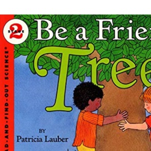 Be a Friend to Trees: 1 (Let's-Read-And-Find-Out Science 2)