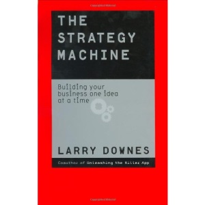 The Strategy Machine: Building Your Business One Idea at a Time