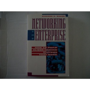 Networking the Enterprise: How to Build Client/Server Systems That Work (McGraw-Hill Series on Computer Communications)