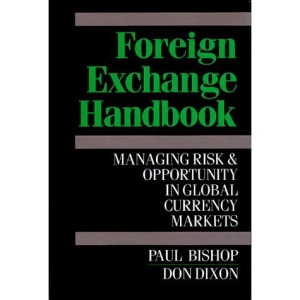 Foreign Exchange Handbook: Managing Risk and Opportunity in Global Currency Markets