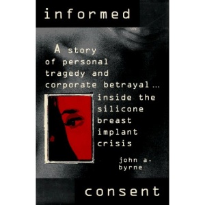 Informed Consent: A Personal Story of Tragedy and Corporate Betrayal