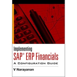 Implementing SAP® ERP Financials: A Configuration Guide (India Professional Computing Databases)