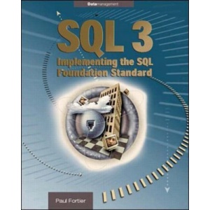 SQL 3: Implementing the SQL Foundation Standard (Data Management)
