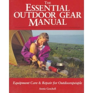 The Essential Outdoor Gear Manual: Equipment Care and Repair for Outdoorspeople