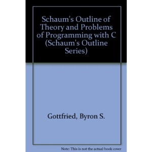 Schaum's Outline of Theory and Problems of Programming with C (Schaum's Outline Series)