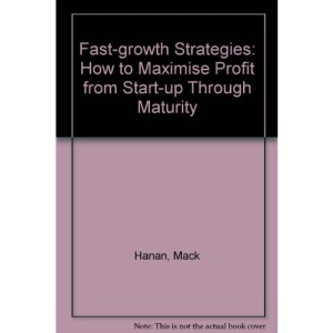 Fast-growth Strategies: How to Maximise Profit from Start-up Through Maturity