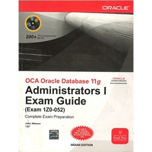 OCA Oracle Database 11g: Administration I Exam Guide (Exam 1Z0-052)