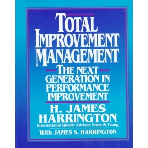 Total Improvement Management: The Next Generation in Performance Improvement