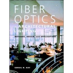 Fiber Optics in Architectural Lighting: Methods, Design, and Applications