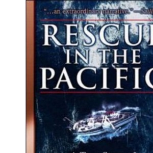 Rescue in the Pacific: A True Story of Disaster and Survival in a Force 12 Storm