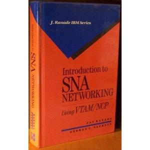 Introduction to SNA Networking: A Guide for Using VTAM/NCP (J. Ranade IBM series)