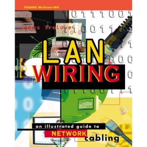 LAN Wiring: Illustrated Guide to Network Cabling