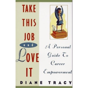Take This Job and Love it: Personal Guide to Career Empowerment