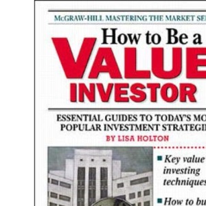 How To Be a Value Investor (McGraw-Hill's Mastering the Market)