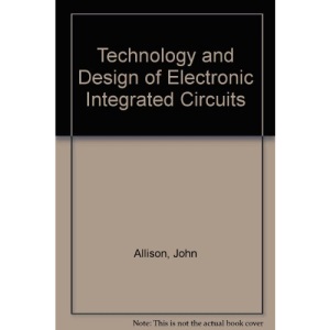 Technology and Design of Electronic Integrated Circuits