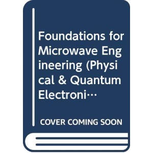 Foundations for Microwave Engineering (Physical & Quantum Electronics S.)