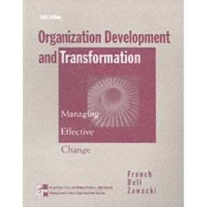 Organization Development and Transformation: Managing Effective Change (McGraw-Hill international editions: Management & organization series)