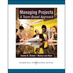 Managing Projects: A Team-Based  Approach