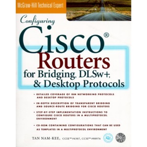 Configuring Cisco Routers for Bridging DLSw+ and Desktop Protocols (Cisco Technical Expert S.)