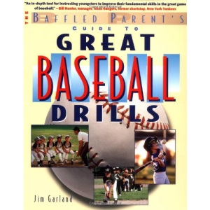 The Baffled Parent's Guide to Great Baseball Drills: A Baffled Parent's Guide (Baffled Parent's Guides)