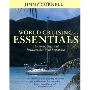 World Cruising Essentials: The Boats, Gear and Practices That Work Best at Sea