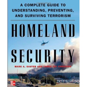 Homeland Security: A Complete Guide to Understanding, Preventing, and Surviving Terrorism (The Mcgraw-Hill Homeland Security Series)