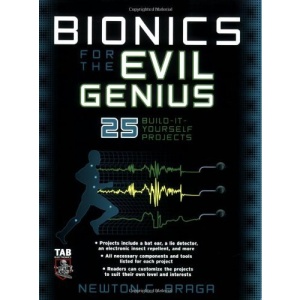 Bionics for the Evil Genius: 25 Build-it-Yourself Projects