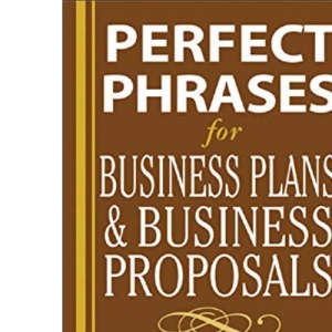 Perfect Phrases for Business Proposals and Business Plans (Perfect Phrases Series)