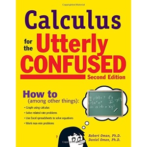 Calculus for the Utterly Confused, 2nd Ed. (Utterly Confused Series)