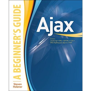Ajax: A Beginner's Guide (Beginner's Guide (Osborne Mcgraw Hill))
