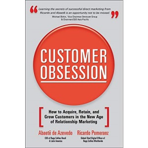 Customer Obsession: How to Acquire, Retain, and Grow Customers in the New Age of Relationship Marketing (BUSINESS BOOKS)