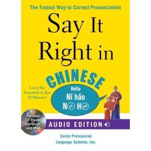 Say It Right in Chinese (Book and Audio CD): The Fastest Way to Correct Pronunciation (Say it Right! Series)