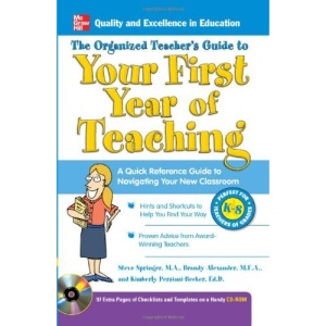 The Organized Teacher's Guide to Your First Year of Teaching with CD-ROM