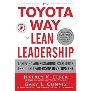 The Toyota Way to Lean Leadership: Achieving and Sustaining Excellence through Leadership Development (BUSINESS BOOKS)