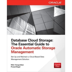 Database Cloud Storage: The Essential Guide to Oracle Automatic Storage Management (Oracle (McGraw-Hill)) (DATABASE & ERP - OMG)