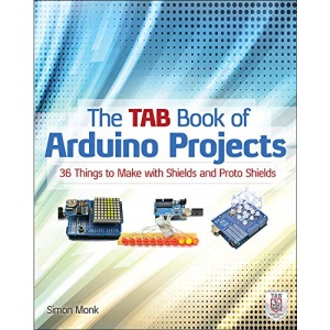 The Tab Book of Arduino Projects: 36 Things to Make with Shields and Proto Shields (ELECTRONICS)