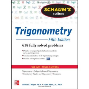 Schaum's Outline of Trigonometry, 5th Edition: 618 Solved Problems + 20 Videos (Schaum's Outline Series)