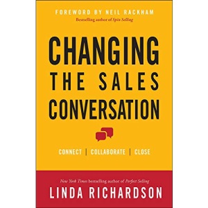 Changing the Sales Conversation: Connect, Collaborate, and Close (BUSINESS BOOKS)